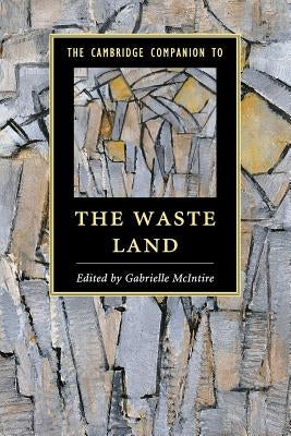 The Cambridge Companion to The Waste Land by McIntire, Gabrielle
