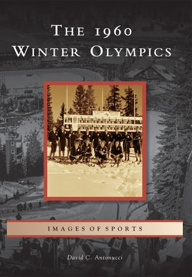 The 1960 Winter Olympics by Antonucci, David C.
