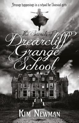 The Secrets of Drearcliff Grange School by Newman, Kim