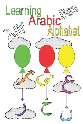 Alif Baa Learning Arabic Alphabet: colorful designed Book- Learn, Read, spell and have a fun while Coloring all Arabic letter with Tashkeel and Englis by Design, Awesome