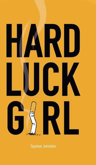 Hard Luck Girl by Johnston, Topshee