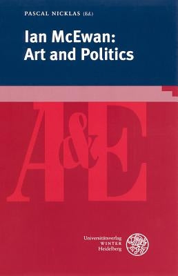 Ian McEwan: Art and Politics by Nicklas, Pascal