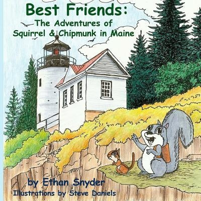 Best Friends: The Adventures of Squirrel and Chipmunk in Maine by Daniels, Steve