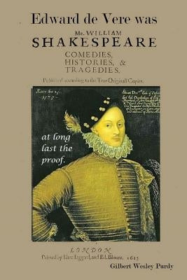 Edward De Vere was Shake-speare: at long last, the proof. by Purdy, Gilbert Wesley