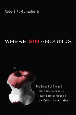 Where Sin Abounds by Gonzales, Robert R., Jr.