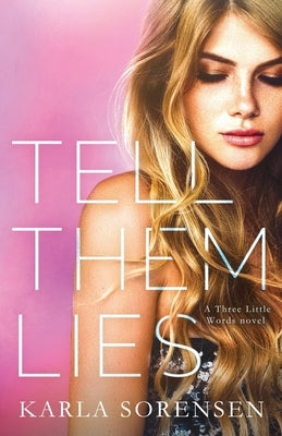 Tell Them Lies by Sorensen, Karla