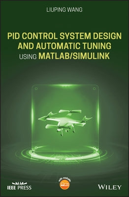 Pid Control System Design and Automatic Tuning Using Matlab/Simulink by Wang, Liuping