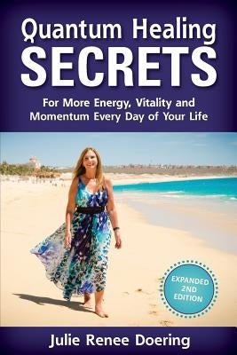 Quantum Healing Secrets by Doering, Julie Renee