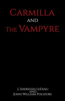 Carmilla and The Vampyre by Polidori, John William