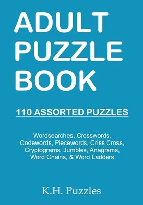 Adult Puzzle Book: 110 Assorted Puzzles by Puzzles, K. H.