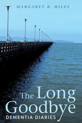 The Long Goodbye by Miles, Margaret R.