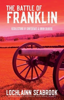 The Battle of Franklin: Recollections of Confederate and Union Soldiers by Seabrook, Lochlainn