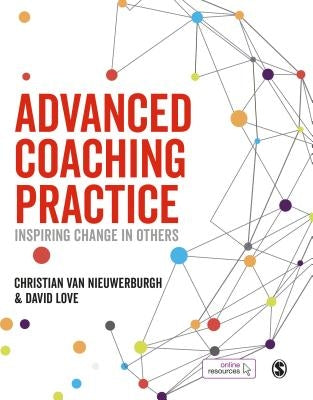 Advanced Coaching Practice: Inspiring Change in Others by Van Nieuwerburgh, Christian