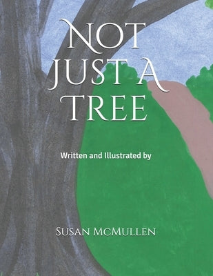 Not Just A Tree by McMullen, Susan