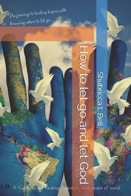 How to let go and let God by Bell, Shubricca L.