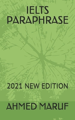 Ielts Paraphrase: 2021 New Edition by Maruf, Ahmed