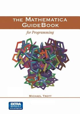 The Mathematica Guidebook for Programming by Trott, Michael