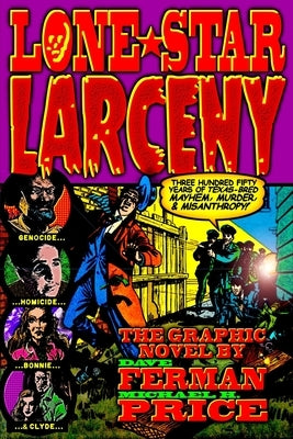 Lone Star Larceny: 350 Years of Texas-Bred Mayhem, Murder, & Misanthropy by Price, Michael H.