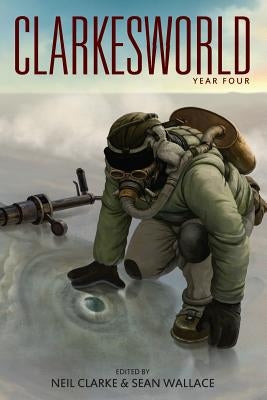 Clarkesworld: Year Four by Wallace, Sean