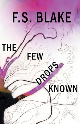 The Few Drops Known by Blake, F. S.