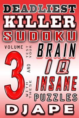 Deadliest Killer Sudoku: Test your BRAIN and IQ with these INSANE puzzles by Djape