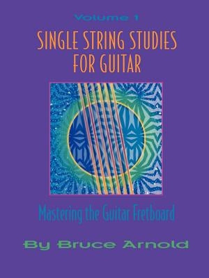 Single String Studies for Guitar Volume One by Arnold, Bruce