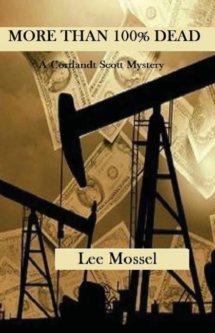 More Than 100% Dead: A Cortlandt Scott Mystery by Mossel, Lee