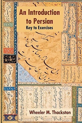 Introduction to Persian, Revised Fourth Edition, Key to Exercises by Thackston, Wheeler M.