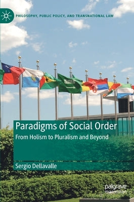 Paradigms of Social Order: From Holism to Pluralism and Beyond by Dellavalle, Sergio
