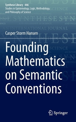Founding Mathematics on Semantic Conventions by Hansen, Casper Storm