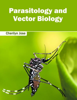 Parasitology and Vector Biology by Jose, Cherilyn