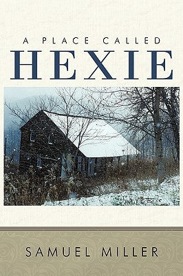 A Place Called Hexie by Miller, Samuel