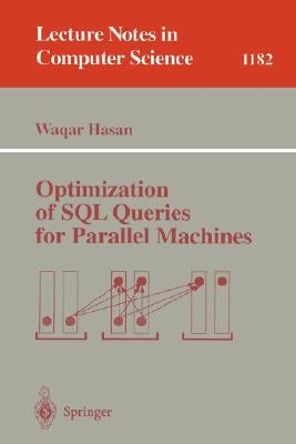 Optimization of SQL Queries for Parallel Machines by Hasan, Wagar