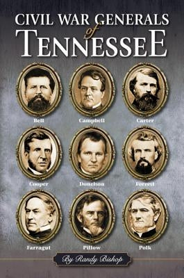 Civil War Generals of Tennessee by Bishop, Randy