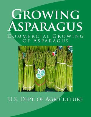 Growing Asparagus: Commercial Growing of Asparagus by Service, Agricultural Research