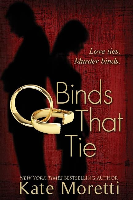 Binds That Tie by Moretti, Kate