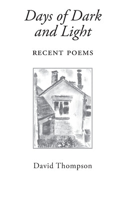 Days of Dark and Light: Recent Poems by Thompson, David