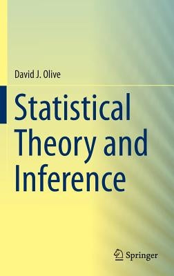 Statistical Theory and Inference by Olive, David J.