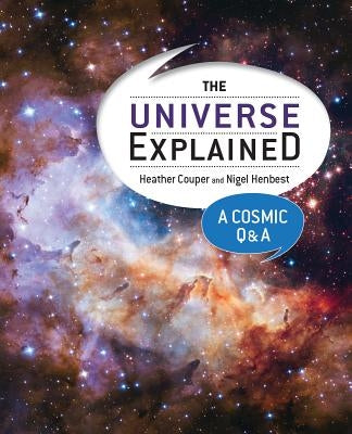 The Universe Explained: A Cosmic Q and A by Couper, Heather
