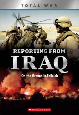 Reporting from Iraq (X Books: Total War) (Library Edition): On the Ground in Fallujah by Cooper, Candy J.