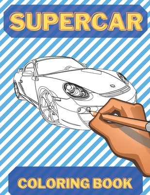 SuperCar Coloring Book: Luxury Sports Car Exclusive For Men Boys love Expensive Car by Kollan