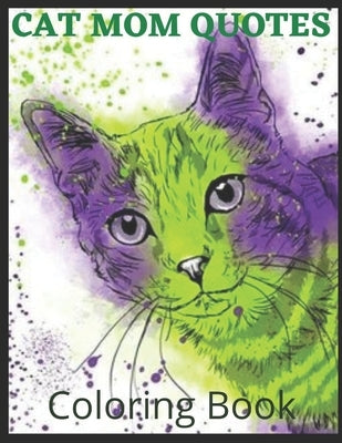 Cat Mom Quotes Coloring Book: cat coloring book for adults: Perfect for mom/ Adults Coloring Book by Publisher, Af Book