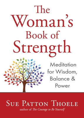 The Woman's Book of Strength: Meditations for Wisdom, Balance, and Power (Strong Confident Woman Affirmations) (Birthday Gift for Her) by Thoele, Sue Patton