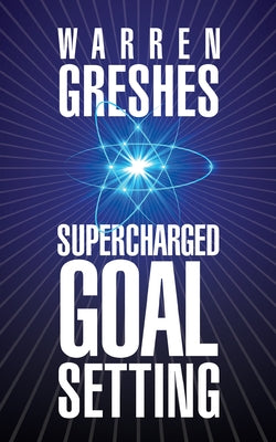 Supercharged Goal Setting by Greshes, Warren