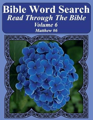 Bible Word Search Read Through The Bible Volume 6: Matthew #6 Extra Large Print by Pope, T. W.