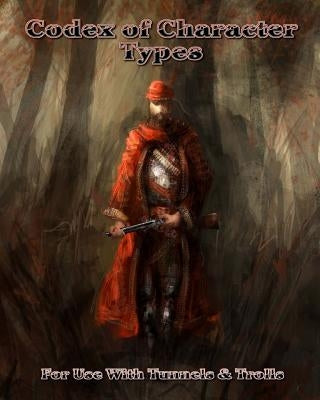 Codex of Character Types: A T&T Rules Supplement by S, J.