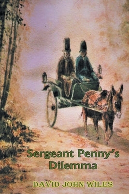 Sergeant Penny's Dilemma by Wiles, David John