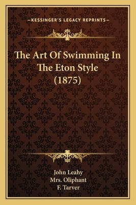 The Art of Swimming in the Eton Style (1875) by Leahy, John