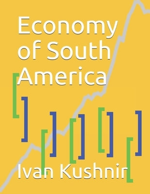 Economy of South America by Kushnir, Ivan