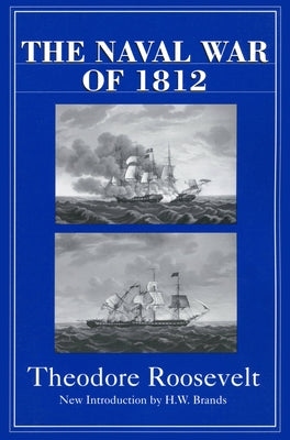 The Naval War of 1812 by Roosevelt, Theodore